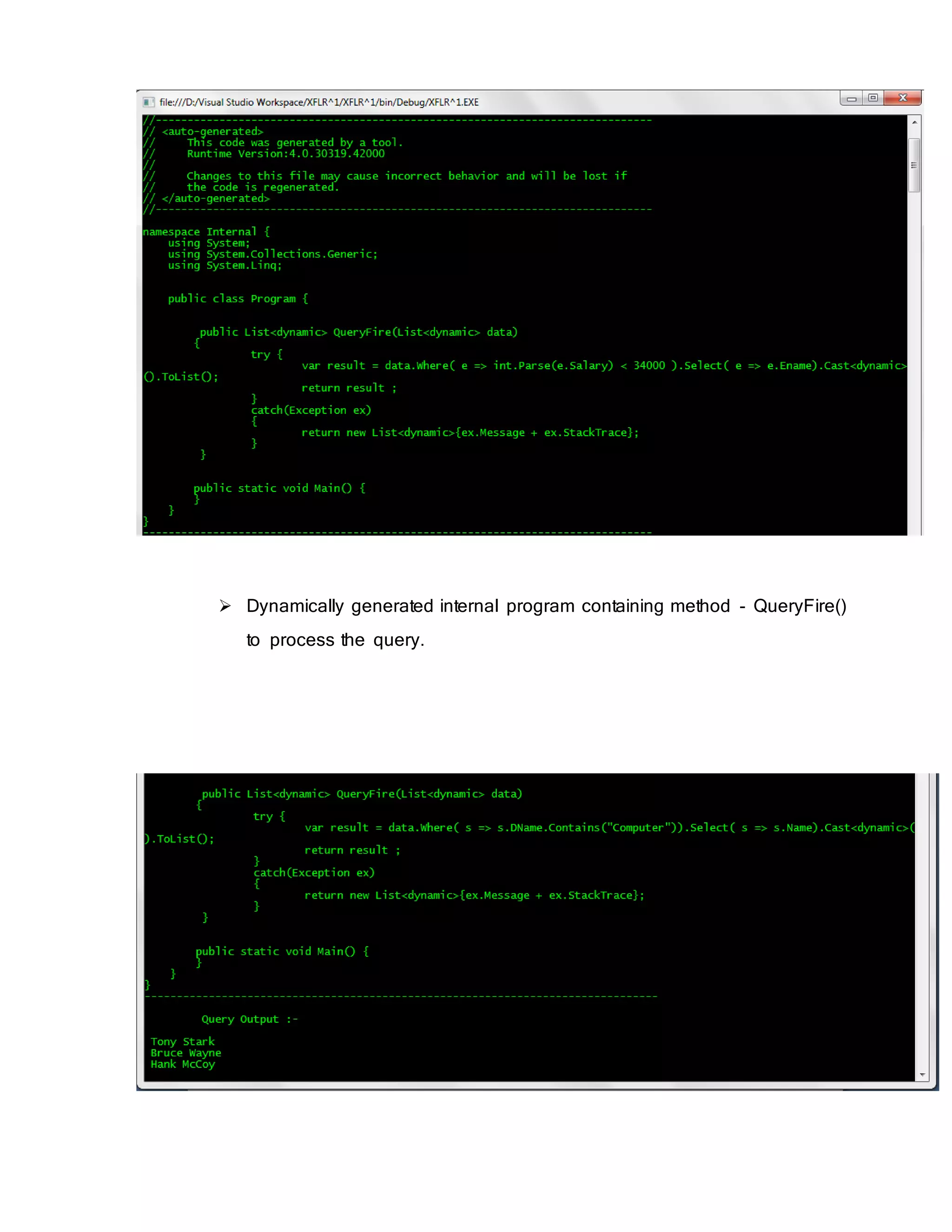  Dynamically generated internal program containing method - QueryFire()
to process the query.
 