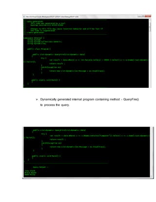  Dynamically generated internal program containing method - QueryFire()
to process the query.
 