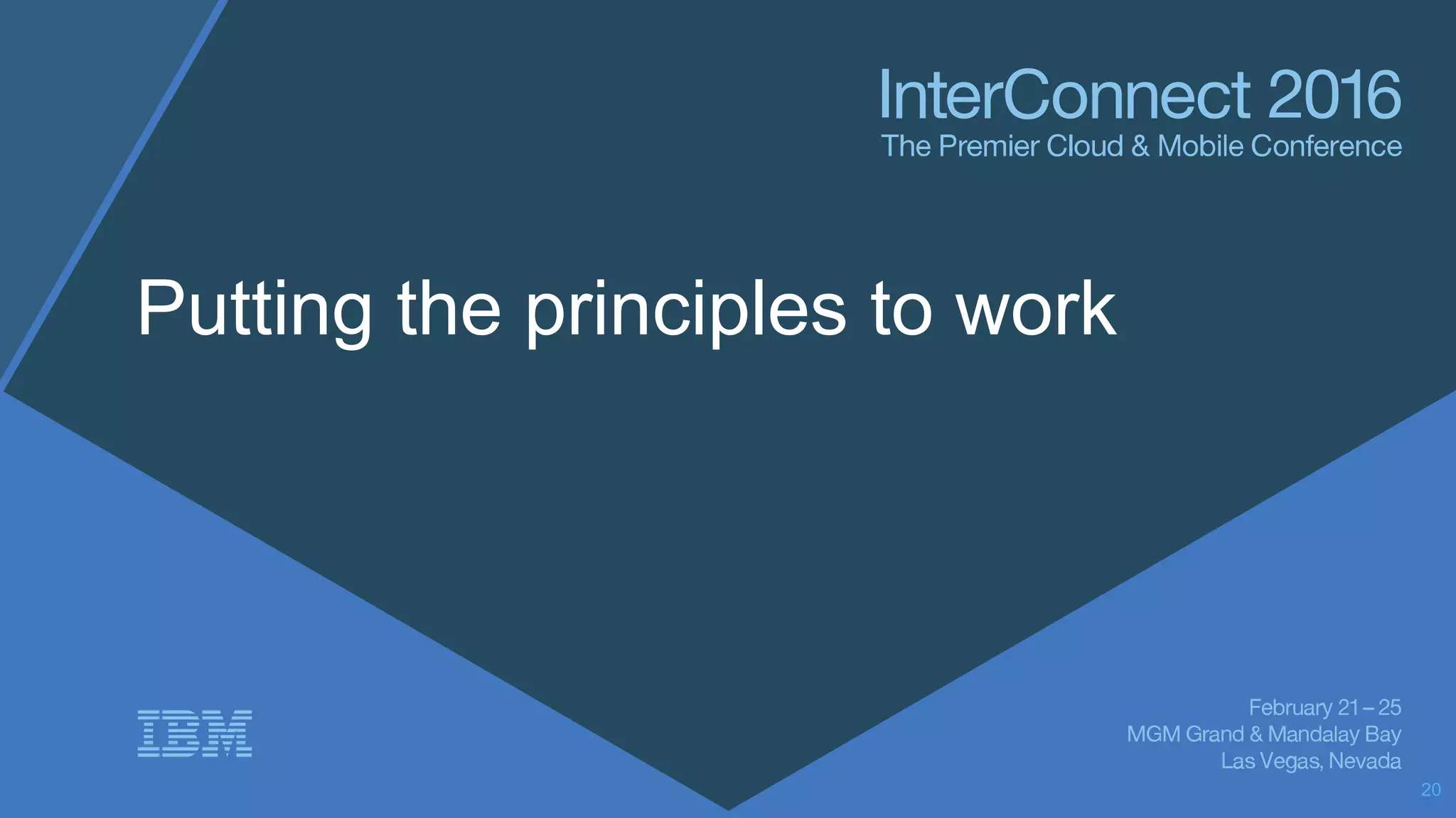 Putting the principles to work 20 