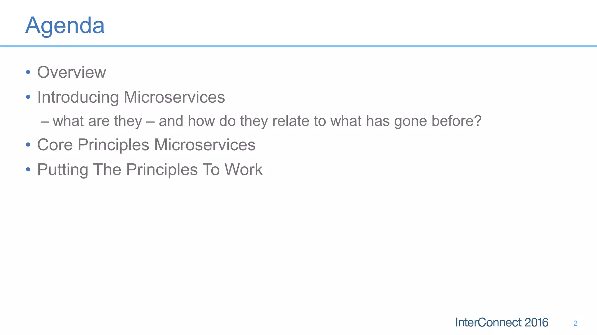 Agenda • Overview • Introducing Microservices – what are they – and how do they relate to what has gone before? • Core Principles Microservices • Putting The Principles To Work 2 