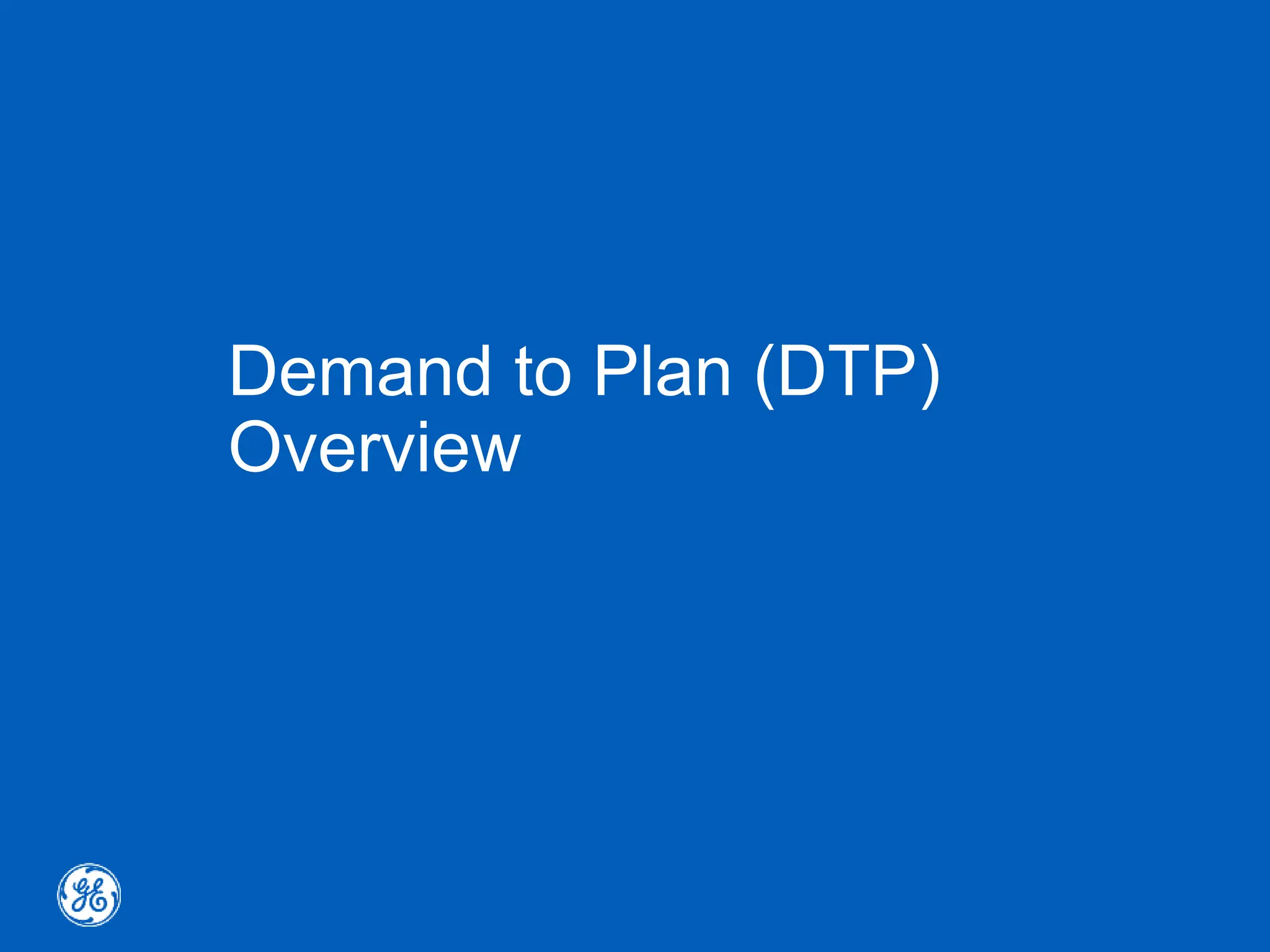Demand to Plan (DTP)
Overview
 