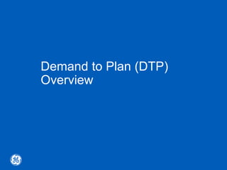 Demand to Plan (DTP)
Overview
 