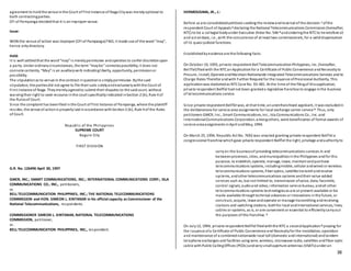 38
agreement to holdthe venue inthe Court of First Instance of Naga Citywas merelyoptional to
both contractingparties.
CFI of Pampanga decidedthat it is animproper venue.
Issue:
WON the venue of action was improper (CFI of Pampanga)?NO, it made use of the word “may”,
hence onlydirectory.
Held:
It is well settledthat the word“may” is merelypermissive andoperates to confer discretionupon
a party. Under ordinarycircumstances, the term “maybe” connotespossibility;it does not
connote certainty. “May” is an auxillaryverb indicatingliberty, opportunity, permissionor
possibility.
The stipulationas to venue in the contract inquestionis simplypermissive. Bythe said
stipulation, the partiesdid not agree to file their suits solelyandexclusivelywiththe Court of
First Instance of Naga. Theymerelyagreedto submit their disputes to the saidcourt, without
waivingtheir right to seek recourse inthe court specificallyindicatedinSection 2 (b), Rule 4 of
the Rulesof Court.
Since the complaint has beenfiledinthe Court of First Instance of Pampanga, where the plaintiff
resides, the venue of actionis properlylaid inaccordance withSection2 (b), Rule 4 of the Rules
of Court.
Republic of the Philippines
SUPREME COURT
Baguio City
FIRST DIVISION
G.R. No. 126496 April 30, 1997
GMCR, INC.; SMART COMMUNICATIONS, INC.; INTERNATIONAL COMMUNICATIONS CORP.; ISLA
COMMUNICATIONS CO., INC., petitioners,
vs.
BELL TELECOMMUNICATION PHILIPPINES, INC.; THE NATIONAL TELECOMMUNICATIONS
COMMISSION and HON. SIMEON L. KINTANAR in his official capacity as Commissioner of the
National Telecommunications, respondents.
COMMISSIONER SIMEON L. KINTANAR, NATIONAL TELECOMMUNICATIONS
COMMISSION, petitioner,
vs.
BELL TELECOMMUNICATION PHILIPPINES, INC., respondent.
HERMOSISIMA, JR., J.:
Before us are consolidatedpetitions seeking the reviewandreversal of the decision 1 ofthe
respondent Court of Appeals2 declaring the National Telecommunications Commission(hereafter,
NTC) to be a collegial bodyunder Executive Order No. 546 3 andorderingthe NTCto heretofore sit
and act en banc, i.e., with the concurrence of at least two commissioners, for a validdispensation
of its quasi-judicial functions.
Establishedbyevidence are the following facts:
On October 19, 1993, private respondent Bell TelecommunicationPhilippines, Inc. (hereafter,
BellTel)filedwith the NTCanApplicationfor a Certificate of Public Convenience andNecessityto
Procure, Install, Operate andMaintainNationwide Integrated Telecommunications Services and to
Charge Rates Therefor andwith Further Request for the Issuance ofProvisional Authority. This
applicationwas docketedas NTCCase No. 93-481. At the time of the filingof thisapplication,
private respondent BellTel had not been granteda legislative franchise to engage inthe business
of telecommunications service.
Since private respondent BellTel was, at that time, anunenfranchised applicant, it was excludedin
the deliberations for service area assignments for local exchange carrier service 4. Thus, only
petitioners GMCR, Inc., Smart Communications, Inc., Isla Communications Co., Inc. and
InternationalCommunications Corporation, amongothers, were beneficiaries of formal awards of
service areaassignments inApril andMay, 1994.
On March 25, 1994, Republic Act No. 7692 was enacted granting private respondent BellTel a
congressional franchise whichgave private respondent BellTel the right, privilege andauthorityto
carryon the businessof providing telecommunications services in and
betweenprovinces, cities, andmunicipalitiesinthe Philippines andfor this
purpose, to establish, operate, manage, lease, maintainandpurchase
telecommunications systems, includingmobile, cellular andwired or wireless
telecommunications systems, fiber optics, satellite transmit andreceive
systems, andother telecommunications systems andtheir value-added
services such as, but not limited to, transmission ofvoice, data, facsimile,
control signals, audioand video, information service bureau, andall other
telecommunications systems technologiesas are at present available or be
made available throughtechnical advances or innovations inthe future, or
construct, acquire, lease andoperate or manage transmitting andreceiving
stations and switching stations, bothfor local andinternational services, lines,
cables or systems, as is, or are convenient or essential to efficientlycarryout
the purposes of this franchise. 5
On July12, 1994, private respondent BellTel filedwiththe NTC a secondApplication 6 praying for
the issuance ofa Certificate of Public Convenience and Necessityfor the installation, operation
and maintenance of a combinednationwide local toll (domestic andinternational) andtandem
telephone exchanges and facilities using wire, wireless, microwave radio, satellites andfiber optic
cable withPublic CallingOffices (PCOs)andverysmallaperture antennas (VSATs)under an
 