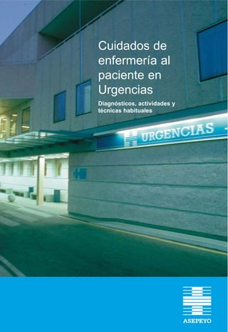 Diagnósticos, actividades y
técnicas habituales
Cuidados de
enfermería al
paciente en
Urgencias
 