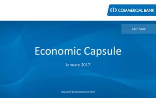 Economic Capsule
January 2017
Research & Development Unit
241st Issue
 