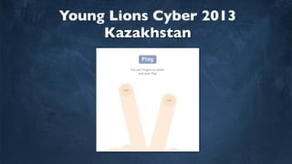 Young Lions Cyber 2013
Kazakhstan
 