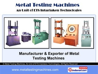 Manufacturer & Exporter of Metal Testing Machines  