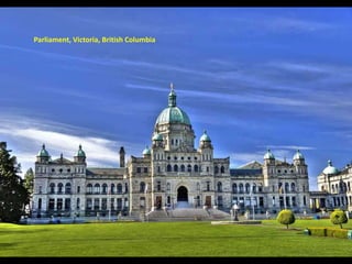 Parliament, Victoria, British Columbia
 