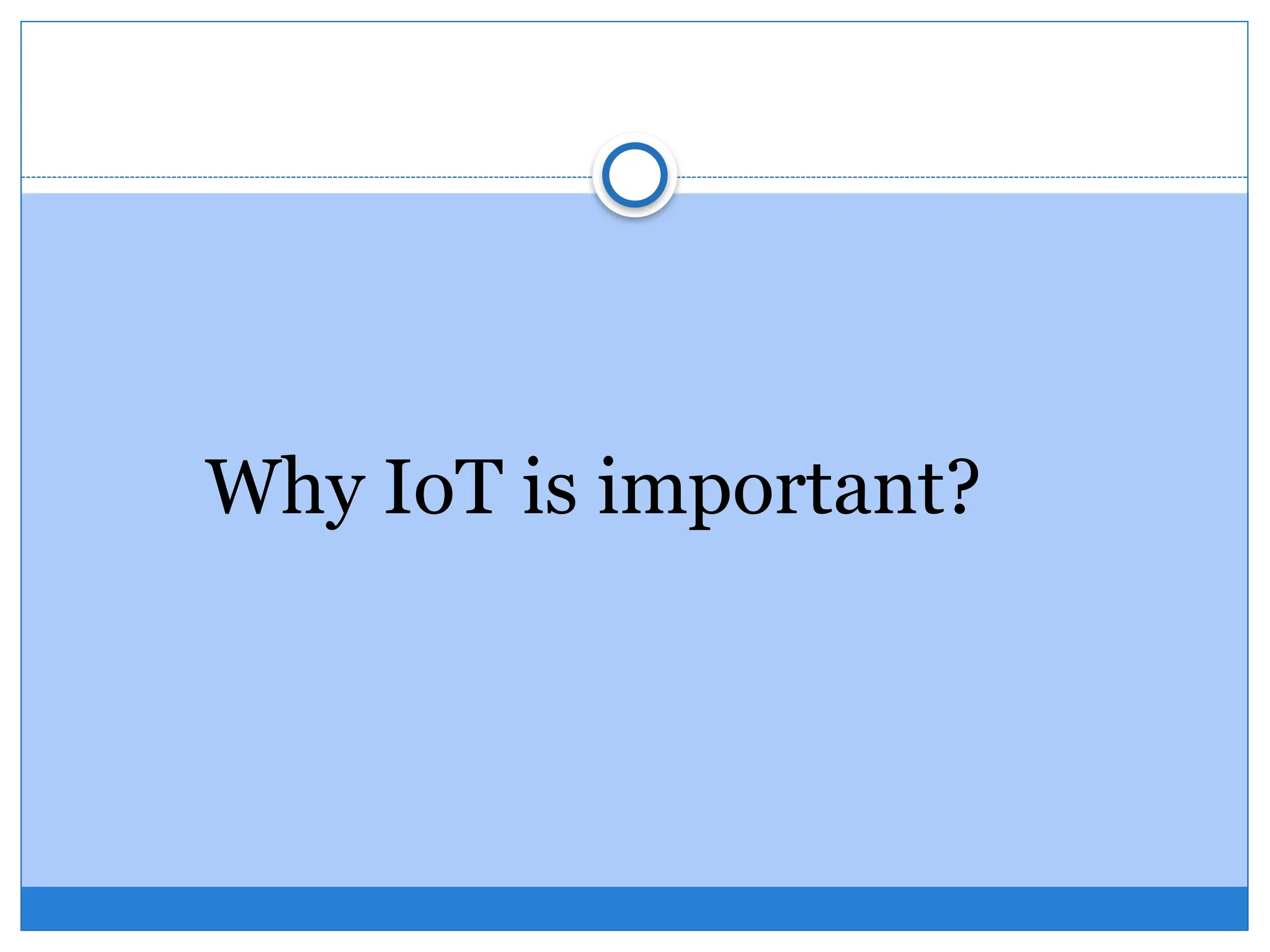 Why IoT is important?
 