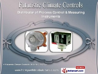 Distributor of Process Control & Measuring
                      Instruments




www.futuristicclimatecontrols.com
 