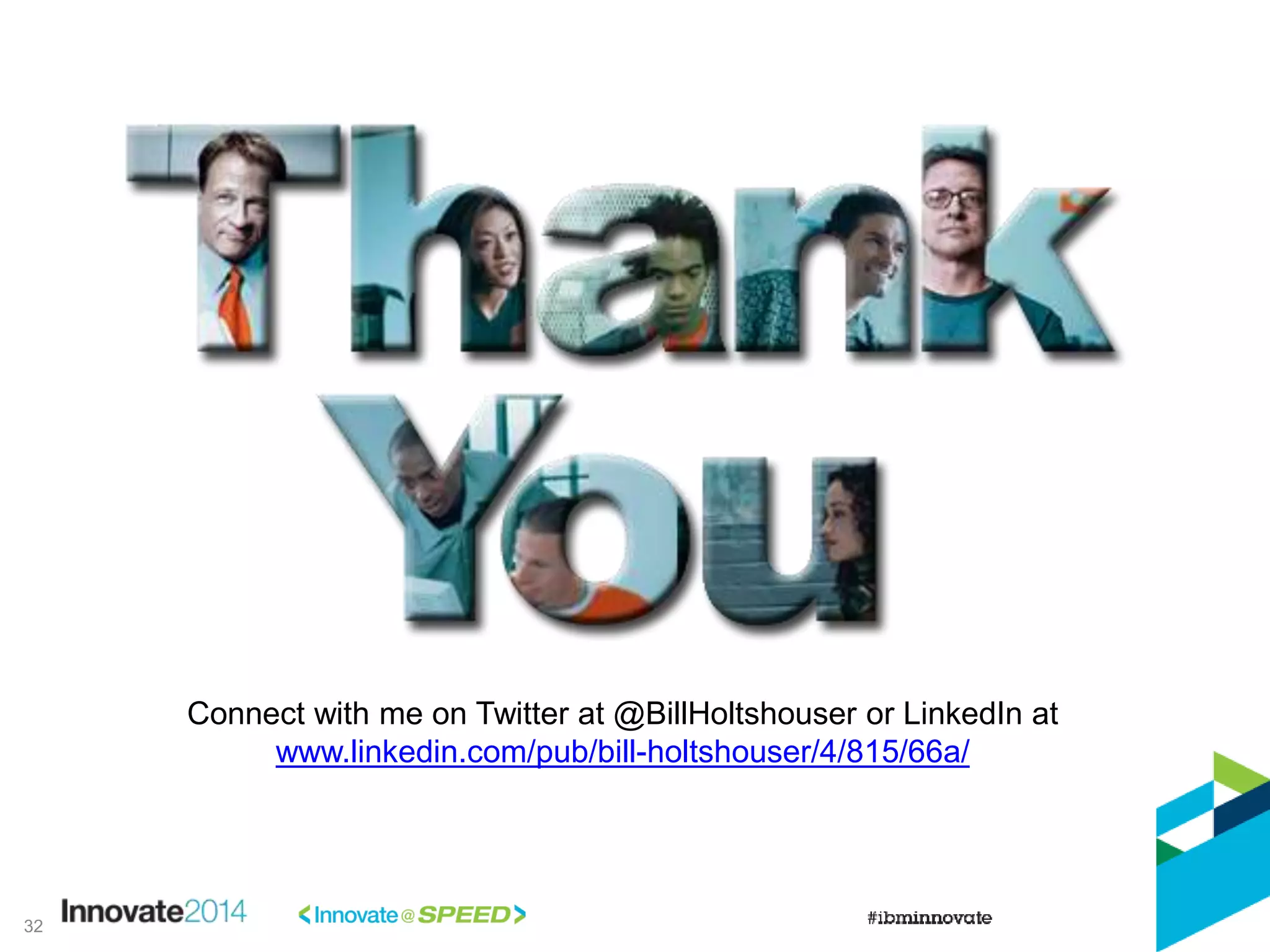 32
Connect with me on Twitter at @BillHoltshouser or LinkedIn at
www.linkedin.com/pub/bill-holtshouser/4/815/66a/
 