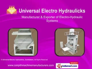 Manufacturer & Exporter of Electro-Hydraulic
                                             Systems




© Universal Electro Hydraulicks, Coimbatore, All Rights Reserved


         www.coirpithmachinemanufacturers.com
 