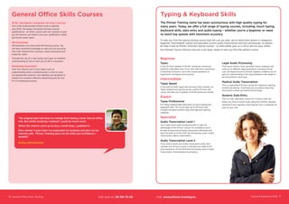 16 General Office Skills Training
General Office Skills Courses
ECDL (European Computer Driving Licence)
This is the professionally-written route to gaining
your ECDL (European Computer Driving Licence)
qualifications - an ECDL course split into modules to give
you the options you need to suit your qualification needs
and future career plans.
HR Essentials
HR Essentials is an entry-level HR training course. You
will learn essential knowledge on area such as recruiting
new staff, employment contracts, salary processing and
maternity rights.
Through the use of a case-study, you’ll gain an excellent
understanding of the ins and outs of HR in a business.
Marketing Essentials
Over four lessons you’ll cover topics such as
understanding what a marketing plan is, how to carry
out appropriate research, how websites are designed to
market the company, effective advertising and the four
P’s of marketing products.
Typing  Keyboard Skills 17
Beginner
Typaz
In just 25 hours speeds of 20-40+ words per minute are
perfectly achievable, even if you have little prior experience.
Comprising 10 lessons, you’ll also receive guidance on
ergonomics, technique and accuracy.
Intermediate
Typaz Speed
If you want to build speed and accuracy then consider our
Typaz Speed touch-typing course. Lasting 15 hours, the
course will take you to speeds of 40-60 words per minute.
Expert
Typaz Professional
For those needing high proficiency at touch-typing and
keyboard skills. The course lasts up to 40 hours and
includes the alpha-numeric keys and high-end learning
materials.
Specialist
Audio Transcription Level 1
You’ll need some word processing skills to take full
advantage of this 15-hour course. On completion you’ll
be able to transcribe business documents efficiently and
have the skills to sit the OCR Text Processing Level 1 Audio
Transcription (Basic) examination.
Audio Transcription Level 2
If you wish to build your audio transcription skills, then
consider this 14-hour course. It will take your skills to the
level required to sit the OCR Text Processing Level 2 Audio
Transcription (Intermediate) examination.
Typing  Keyboard Skills
The Pitman Training name has been synonymous with high quality typing for
many years. Today, we offer a full range of typing courses, including; touch typing,
keyboard skills, data entry and audio typing – whether you’re a beginner or need
to reach top speeds with maximum accuracy.
To help you find the typing training course that will suit you best, we’ve listed them below in categories -
beginner, intermediate, expert and specialist (covers audio transcription and text processing). So please
do take a look at Pitman Training’s typing courses - or even better give us a call to discuss your needs.
Our friendly Course Advisors are just a call away; ready to help you find the perfect course.
“My original plan had been to change from being a carer into an office
role. But whilst studying I realised I could do much more.
When the chance came up to buy a small shop, I grabbed it.
Now almost 3 years later I’ve expanded my business and also run an
internet cafe. Pitman Training gave me the skills and confidence I
needed.”
Galina, Entrepreneur
Legal Audio Processing
This course utilises CILEx specialist course materials and
looks at six different legal specialisms, including Family
Law, Conveyancing and Criminal Litigation, enabling you to
gain an understanding of the documentation that needs to
be transcribed in each area.
Medical Audio Transcription
This is a specialist 8-10 hour course for medical or aspiring
medical secretaries. It will help you accurately transcribe
documents containing medical terminology.
Numeric Data Entry
This is a fast, specialist course of 2-3 hours that will
teach you how to touch-type using the numeric keypad,
essential if you regularly input figures into a computer as
part of your role.
Call now on: 93 218 73 00 Visit: www.pitman-training.es
 