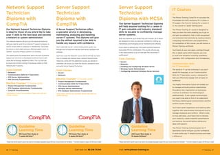 36 IT Training
*Please note vendor specific exams may need to be arranged separately. Speak with your Course Advisor for full details. ** Full-time is based on approx 20-30 hours a week
Guideline
Learning Time
240 hours flexi study or
10 weeks full-time**
Server Support
Technician
Diploma with MCSA
The Server Support Technician Diploma
will help anyone looking for a career in
IT gain valuable and industry standard
skills to be able to confidently manage
server systems.
With this Diploma you’ll study five core courses, all of which
are designed to help you become confident in setting up,
maintaining and managing server hardware and software.
If you want to achieve your Microsoft Certified Solutions
Associate (MCSA) certification, this course will put you
in the ideal position to go on and gain this renowned IT
certification*.
Core Courses
•	 Server+
•	 Network+
•	 Installing and Configuring Windows Server
•	 Windows Server Administrator
•	 	Configuring Advanced Windows Server Services
A+
The Pitman Training CompTIA A+ provides the
knowledge and skills necessary for a career in
PC support. So if you’re looking for a career in
IT, this course is a great starting point.
The Pitman Training A+ course is designed to
help you learn the skills enabling you to go on
and gain accreditation, that is both recognised
and endorsed internationally by leading industry
computing manufacturers and organisations.
On completion of this course, you will receive a
Pitman Training certificate.
You’ll learn at your own pace, working through
this in-depth series which teaches you how
to work with Windows including installation,
upgrades, UAC configuration and Homegroups.
Communication Skills
for IT Specialists
The world of IT can be confusing if you don’t
speak the language, so our Communication
Skills for IT Specialists course is designed to
help you effectively engage with all types of
audiences.
This highly informative course will enable you
to manage and build positive relationships
throughout any organisation as businesses
continue to embrace new technological
advancements. To be a great communicator
you need to be able to first of all understand
the theory behind good communication and the
positive results it brings.
You’ll learn great negotiation and listening skills,
together with assertiveness training and how to
manage resistance and conflicts. What’s more,
to truly add value, you’ll learn how to harness
your creativity, create impactful presentations
and discover the secret behind selling your
ideas with passion.
The Pitman Training Communication for IT
Specialists course will give you the confidence
to work within any IT related business and make
a difference.
IT Courses
IT Training 37
Please note vendor specific exams may need to be arranged separately. Speak with your Course Advisor for full details. ** Full-time is based on approx 20-30 hours a week
Guideline
Learning Time
163 hours flexi study or
7 weeks full-time**
Network Support
Technician
Diploma with
CompTIA
Our Network Support Technician Diploma
is ideal for those of you who’d like to take
your IT skills to the next level and become
a network or system administrator.
This intensive diploma will give you the advanced technical
skills you need to work for an external IT support company, or
work in house within a company’s IT department. You’ll have
the desire to work under pressure, offering support when it’s
needed – ensuring network systems run smoothly.
The opportunities for employment within the area of network
support are enormous as businesses continue to grow and
utilise the technology available to them. This is a vital role
to ensure the smooth running of businesses reliant on their
network and IT systems.
Core Courses
•	 Network+
•	 Communication Skills for IT Specialists
•	 MTA Server Administration
•	 MTA Security Fundamentals
Elective Courses* (Choose one)
•	 Project Management Fundamentals
•	 MTA Database Administrator Fundamentals
•	 CompTIA Cloud Essentials
*Alternative choices are available. Please talk with our
Course Advisor.
Guideline
Learning Time
132 hours flexi study or
5 weeks full-time**
Server Support
Technician
Diploma with
CompTIA
A Server Support Technician offers
a specialist service in developing,
maintaining, analysing and repairing
server IT systems. This diploma will give
you the skillset required to be able to
handle any request with confidence.
You’ll undertake Server+ online training which guides you
through how to build and maintain both server hardware and
software.
You’ll also cover the Network+ course which will help you learn
how to manage and maintain basic network infrastructures.
These two, along with the additional courses you decide to
undertake, will ensure you meet the industry standard to be a
successful Server Support Technician.
Core Courses
•	 Server+
•	 Network+
Elective Courses* (Choose one)
•	 Project Management Fundamentals
•	 Communication Skills for IT Specialists
•	 MTA Server Administration
•	 Windows Server Administrator
•	 MTA Database Administrator Fundamentals
*Alternative choices are available. Please talk with our
Course Advisor.
Call now on: 93 218 73 00 Visit: www.pitman-training.es
 