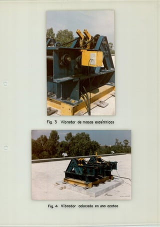 Fig. 3 Vibrador de masas exce'ntricas
- 2lÍ
-.-------- ,
Fig. 4 Vibrador colocado en una azotea
 