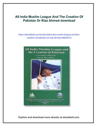 All India Muslim League And The Creation Of Pakistan Dr Riaz Ahmad | PDF