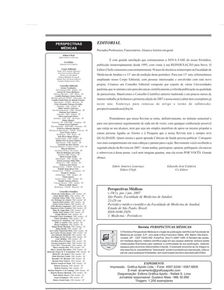 Prezados Professores, Funcionários,Alunos eleitoresemgeral:
É com grande satisfação que comunicamos a NOVA FASE do nosso Periódico,
publicado ininterruptamente desde 1995, com vistas à sua REINDEXAÇÃO para breve. O
Editor-Chefe comemora concomitantemente 30 anos de docência ininterrupta na Faculdade de
Medicina de Jundiaí e o 13° ano de reedição deste periódico. Para este 13° ano, reformulamos
ampliando nosso Corpo Editorial, com pessoas interessadas e envolvidas com este novo
projeto. Criamos um Conselho Editorial composto por experts de várias Universidades
paulistas que se uniram a nós para alavancar cientificamente a referida publicação na qualidade
de pareceristas. Mantivemos o Conselho Científico anterior inalterado e em poucos meses de
intenso trabalho já fechamos a primeira edição de 2007 e nossa meta é editar dois exemplares já
neste ano. Endereço para remessa de artigo e termo de submissão:
perspectivasmedicas@fmj.br.
Pretendemos que nossa Revista se torne, definitivamente, no mínimo semestral e
para isso precisamos urgentemente de cada um de vocês, com qualquer colaboração possível
que esteja ao seu alcance, nem que seja um simples manifesto de apoio ou mesmo propalar a
outras pessoas ligadas ao Ensino e à Pesquisa que a nossa Revista tem e sempre teve
QUALIDADE. Quem ensina e quem aprende Ciências da Saúde precisa publicar. Coloquem
isso num compartimento em suas cabeças e partam para a ação. Brevemente vocês receberão a
segunda edição da Revista em 2007 - leiam ambas, participem, opinem, publiquem, ela nasceu
e sobreviveu a duras penas, você nem imagina quantas, mas ela existe POR VOCÊS. Grande
abraço.
EDITORIAL
Perspectivas Médicas
v.18(1), jan. / jun. 2007
São Paulo, Faculdade de Medicina de Jundiaí.
21x28 cm
Periódico médico-científico da Faculdade de Medicina de Jundiaí,
Estado de São Paulo, Brasil.
ISSN 0100-2929
1. Medicina - Periódicos
Revista PERSPECTIVAS MÉDICAS
O Periódico Perspectivas Médicas é o órgão de publicação científica da Faculdade de
Medicina de Jundiaí, S.P., com sede à Rua Francisco Telles, 250, Bairro Vila Arens -
Jundiaí, SP. - CEP 13202-550. Fone/Fax: (0xx11) 4587-1095. A Revista não aceita,
em hipótese alguma, matéria científica paga em seu espaço editorial, embora aceite
colaborações financeiras para viabilizar a continuidade de sua publicação, cedendo
espaços para anúncios relacionados à Saúde. O exemplar encontra-se na íntegra no
site www.fmj.br, possibilitando "downloads" porém é proibida sua reprodução, total ou
parcial, para quaisquer finalidades, sem autorização escrita e assinada pelo Editor.
EXPEDIENTE
Impressão: Gráfica Apollo Ltda. - Fone: 4587-5248 / 4587-8809
E-mail: arcamento@graficaapollo.com
Diagramação: Editora Gráfica Apollo - Rafael S. Lima
Jornalista responsável: Gustavo Maia - Mtb 30.890
Tiragem: 1.200 exemplares
Editor-Chefe
Co-Editor
Corpo Editorial
Conselho Editorial
Conselho Científico
Edmir Américo Lourenço
Eduardo José Caldeira
Paulo Vitor Atsushi Takemoto
Ivan Senis Cardoso Macedo
Bruno Azevedo Randi
Juliana Mandato Ferragutt
Juliana Nery de Souza Talarico
Leandro Pompermayer Olivo
-
Parasitologia FMJ - Jundiaí - SP.
Biologia Muscular - USP - Bauru - SP.
-
Biologia Aplicada UNESP - Jaboticabal - SP.
-
Reprodução UNESP - Botucatu - SP.
Anatomia - FMJ - Jundiaí - SP.
-
Otorrinolaringologia - FMJ - Jundiaí - SP.
-
Anatomia - IB - UNICAMP - Campinas - SP.
-
Eletromiografia - UNICAMP - Campinas - SP.
-
Biologia da Reprodução - UNESP - Botucatu - SP.
-
Morfologia USP - Bauru - SP.
-
Toginecologia - FMJ- Jundiaí - SP.
-
Fisiologia Humana e Cultura Celular - USP - SP.
Anatomia UFSCar, São Carlos - SP.
FMJ, Jundiaí - SP.
-
Biologia Geral - UNESP - Botucatu - SP.
-
Cirurgia Oral - UNESP - Araraquara - SP.
-
Embriologia - FMJ - Jundiaí - SP.
Toginecologia - FMJ - Jundiaí - SP.
-
Cirurgia Plástica - FMJ - Jundiaí - SP.
Morfologia - UNESP - Botucatu - SP.
, FMJ, Jundiaí - SP.
, FMJ, Jundiaí
, FMJ, Jundiaí
, FMJ, Jundiaí - SP.
, FMJ, Jundiaí - SP.
, FMJ, Jundiaí - SP.
, FMJ, Jundiaí - SP.
, FMJ, Jundiaí - SP.
, FMJ, Jundiaí - SP.
, FMJ, Jundiaí - SP.
, FMJ, Jundiaí - SP.
, FMJ, Jundiaí - SP.
, FMJ, Jundiaí - SP.
, FMJ, Jundiaí - SP.
, FMJ, Jundiaí - SP.
, FMJ, Jundiaí - SP.
, FMJ, Jundiaí - SP.
, FMJ, Jundiaí - SP.
, FMJ, Jundiaí - SP.
, FMJ, Jundiaí - SP.
, FMJ, Jundiaí - SP.
, FMJ, Jundiaí - SP.
, FMJ, Jundiaí - SP.
, FMJ, Jundiaí - SP.
, FMJ, Jundiaí - SP.
, FMJ, Jundiaí - SP.
, FMJ, Jundiaí - SP.
, FMJ, Jundiaí - SP.
, FMJ, Jundiaí - SP.
, FMJ, Jundiaí - SP.
, FMJ, Jundiaí - SP.
, FMJ, Jundiaí - SP.
, FMJ, Jundiaí - SP.
, FMJ, Jundiaí - SP.
, FMJ, Jundiaí - SP.
, FMJ, Jundiaí - SP.
Alcione Vendramin
Antonio de Castro Rodrigues
Arnaldo Rodrigues Santos Júnior
Camila Contim Diniz de Almeida Francia
César Alexandre Fabrega Carvalho
Edmir Américo Lourenço
Elaine Minatel
Evanisi Teresa Palomari
Francisco Eduardo Martinez
Jesus Carlos Andreo
João Bosco Ramos Borges
Leonardo dos Reis Silveira
Marcelo Martinez
Marcelo Rodrigues da Cunha
Progresso José Garcia
Rodolfo Jorge Boeck Neto
Suzana G. Moraes
Telma Guarisi
Wandir Antonio Schiozer
Wilson de Mello Júnior
Álvaro da Cunha Bastos
Anuar Ibraim Mitre
Armando Ântico Filho
Ary Domingos do Amaral
Augusto Dutra Junior
Ayrton Cássio Fratezi
Célia Martins Campanaro
Dagoberto Telles Coimbra
Edna M. Cappi Maia
Emilio Telesi Junior
Evaldo Marchi
Fernando Claret Alcadipani
Flávio Alterthum
Francisco G. Alcântara
Hélio A. Lotério
Ikurou Fujimura
Itibagi Rocha Machado
Jalma Jurado
José Carlos Figueiredo Brito
José Carlos Pereira Junior
José Eduardo Martinelli
José Hugo de Lins Pessoa
Lenir Mathias
Lia Mara Rossi Ferragut
Luciano Gonçalves Nina
Luiz P.W.C. Vasconcelos
Marco Antonio Dias
Marta B.C. De Sartori
Paulo Rowilson Cunha
Reinaldo V.B. Miranda
Roberto Anania de Paula
Roberto Focaccia
Rogério Bonassi Machado
Saulo Duarte Passos
Sergio Gemignani
Simone Naomi Isuka
-
-
-
Anatomia - FMJ - Jundiaí - SP.
-
Anatomia - ICB - USP - São Paulo - SP.
-
Enfermagem - FMJ- Jundiaí - SP.
Anatomia
-
Enfermagem - FMJ - Jundiaí - SP.
-
Obstetrícia - FMJ - Jundiaí - SP.
-
- SP.
- SP.
, FMJ, Jundiaí - SP.
, FMJ, Jundiaí - SP.
, FMJ, Jundiaí - SP.
, FMJ, Jundiaí - SP.
-
Eduardo José Caldeira
Edson Aparecido Liberti
Juliana Nery de Souza Talarico
Maria Cristina Traldi
Nelson Lourenço Maia Filho
Maria das Graças B. F. Evangelista
Ricardo Porto Tedesco
Roberto Teixeira
Rodrigo Paupério S. de Camargo
-
-
-
-
Marco Antonio Herculano, FMJ, Jundiaí - SP.
PERSPECTIVAS
MÉDICAS
Edmir Américo Lourenço
Editor-Chefe
Eduardo José Caldeira
Co-Editor
 