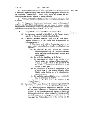 [Ch. xiv.]                      Lloyd's Act, 1982.
     (4) Nothing in this section shall affect any liability of the Soci...