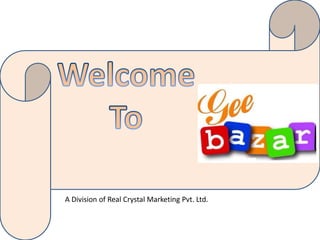 A Division of Real Crystal Marketing Pvt. Ltd.
 