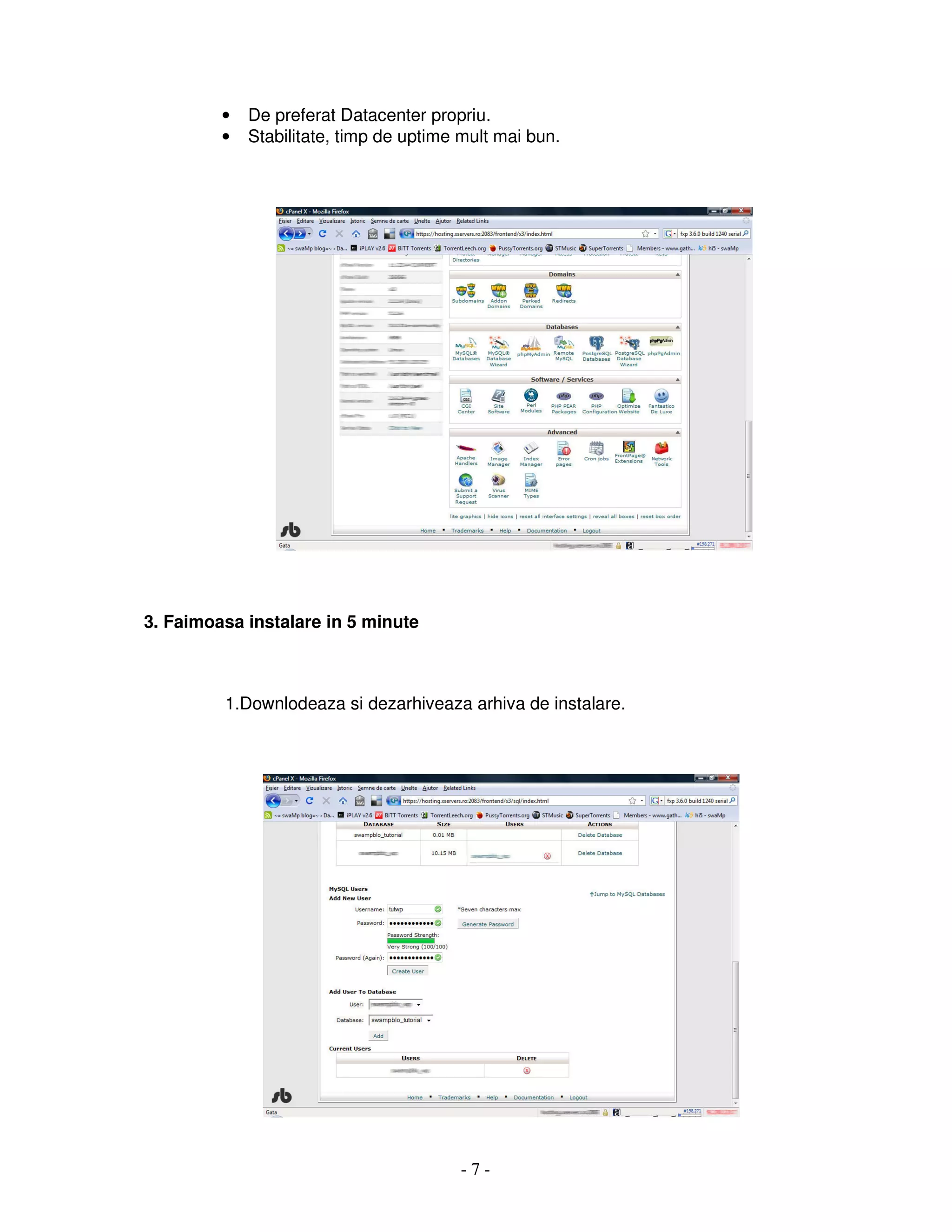 - 7 -
• De preferat Datacenter propriu.
• Stabilitate, timp de uptime mult mai bun.
3. Faimoasa instalare in 5 minute
1.Downlodeaza si dezarhiveaza arhiva de instalare.
 
