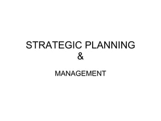 STRATEGIC PLANNING & MANAGEMENT 