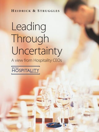 Leading
Through
Uncertainty
A view from Hospitality CEOs
 