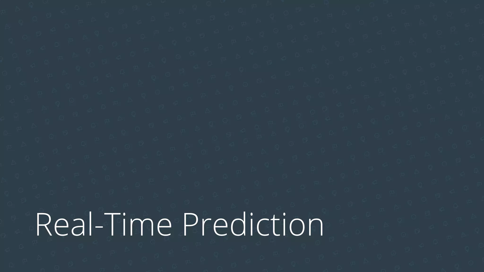 Real-Time Prediction
 