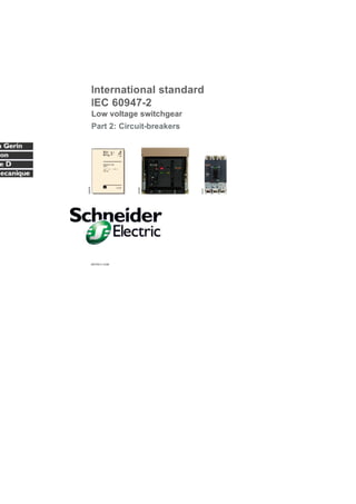 International standard
IEC 60947-2
Low voltage switchgear
Part 2: Circuit-breakers
DBTP83-Fr-03/99
E55229
052387
53101
 