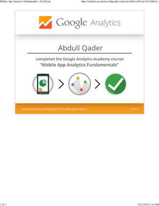 Mobile App Analytics Fundamentals - Certificate https://analyticsacademy.withgoogle.com/course04/certificate?id=1bd6cd...
1 of 1 12/11/2014 1:43 PM
 