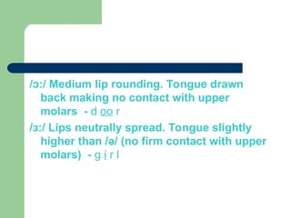 Tongue Rounding 244303987-Monophthongs-1-ppt.pptvhdhdxbdkkf | PPT