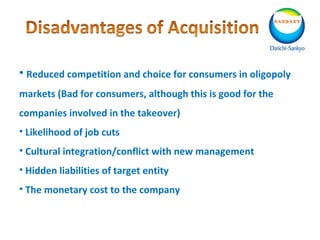 • Reduced competition and choice for consumers in oligopoly
markets (Bad for consumers, although this is good for the
companies involved in the takeover)
• Likelihood of job cuts
• Cultural integration/conflict with new management
• Hidden liabilities of target entity
• The monetary cost to the company
 
