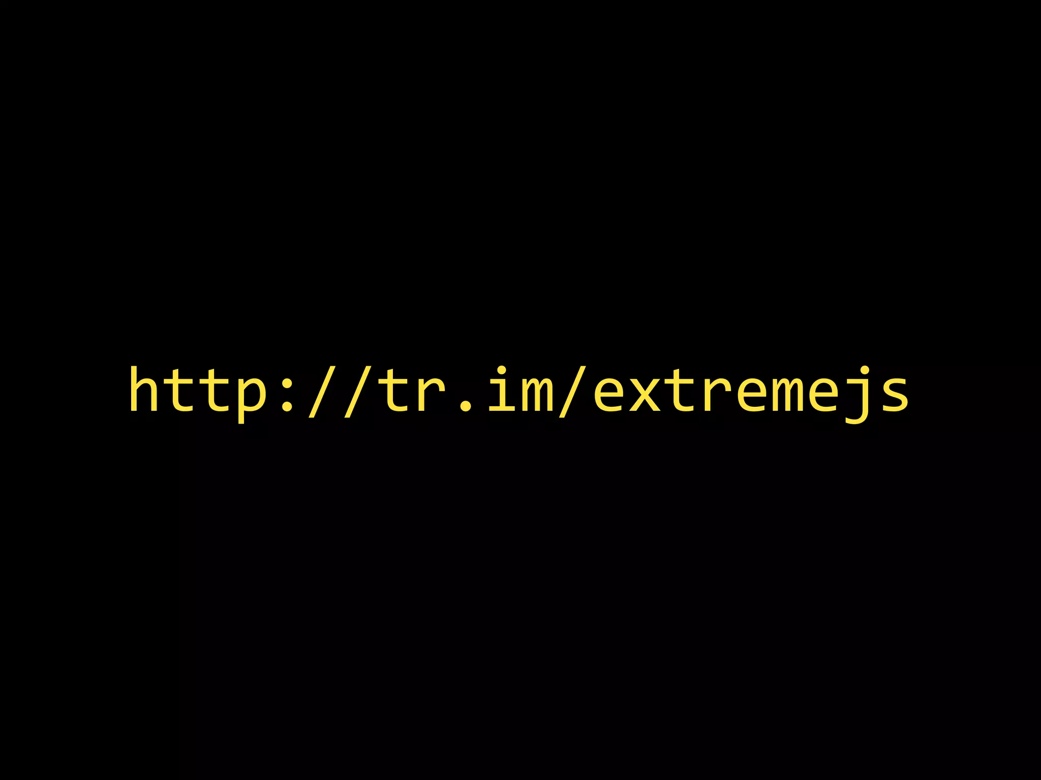 http://tr.im/extremejs
 
