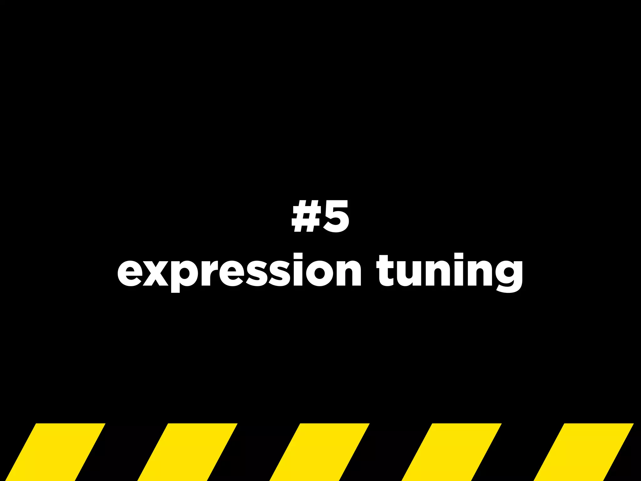 #5
expression tuning
 