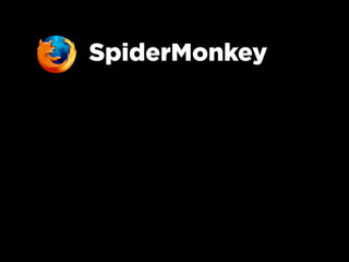 SpiderMonkey
 
