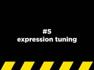 #5
expression tuning
 
