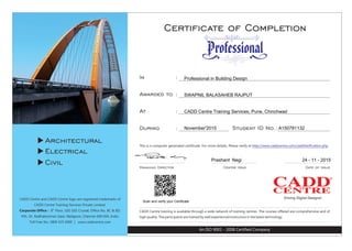 Scan and verify your Certificate
Professional in Building Design
SWAPNIL BALASAHEB RAJPUT
CADD Centre Training Services, Pune, Chinchwad
November'2015 A150781132
Prashant Negi 24 - 11 - 2015
 