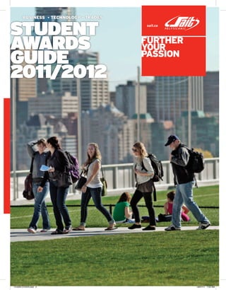 BUSINESS • TECHNOLOGY • TRADES
student
awards
guide
2011/2012
BUSINESS • TECHNOLOGY • TRADES
141629-COVER.indd 2 18/07/11 7:53 AM
 