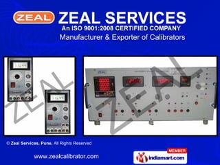 Manufacturer & Exporter of Calibrators




© Zeal Services, Pune, All Rights Reserved


             www.zealcalibrator.com
 