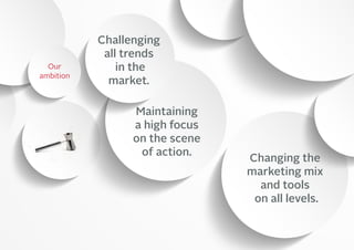 16MBG NORDIC - AN INTRODUCTION
16BG NORDIC - AN INTRODUCTION
Challenging
all trends
in the
market.
Maintaining
a high focus
on the scene
of action.
Changing the
marketing mix
and tools
on all levels.
Our
ambition
 
