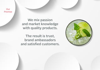 17MBG NORDIC - AN INTRODUCTION
We mix passion
and market knowledge
with quality products.
The result is trust,
brand ambassadors
and satisfied customers.
Our
Promise
 
