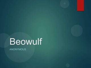 Beowulf
ANONYMOUS
 