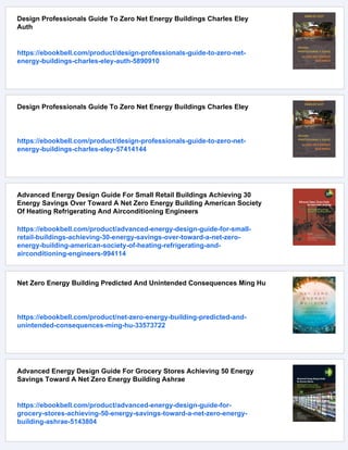 Design Professionals Guide To Zero Net Energy Buildings Charles Eley
Auth
https://ebookbell.com/product/design-professionals-guide-to-zero-net-
energy-buildings-charles-eley-auth-5890910
Design Professionals Guide To Zero Net Energy Buildings Charles Eley
https://ebookbell.com/product/design-professionals-guide-to-zero-net-
energy-buildings-charles-eley-57414144
Advanced Energy Design Guide For Small Retail Buildings Achieving 30
Energy Savings Over Toward A Net Zero Energy Building American Society
Of Heating Refrigerating And Airconditioning Engineers
https://ebookbell.com/product/advanced-energy-design-guide-for-small-
retail-buildings-achieving-30-energy-savings-over-toward-a-net-zero-
energy-building-american-society-of-heating-refrigerating-and-
airconditioning-engineers-994114
Net Zero Energy Building Predicted And Unintended Consequences Ming Hu
https://ebookbell.com/product/net-zero-energy-building-predicted-and-
unintended-consequences-ming-hu-33573722
Advanced Energy Design Guide For Grocery Stores Achieving 50 Energy
Savings Toward A Net Zero Energy Building Ashrae
https://ebookbell.com/product/advanced-energy-design-guide-for-
grocery-stores-achieving-50-energy-savings-toward-a-net-zero-energy-
building-ashrae-5143804
 