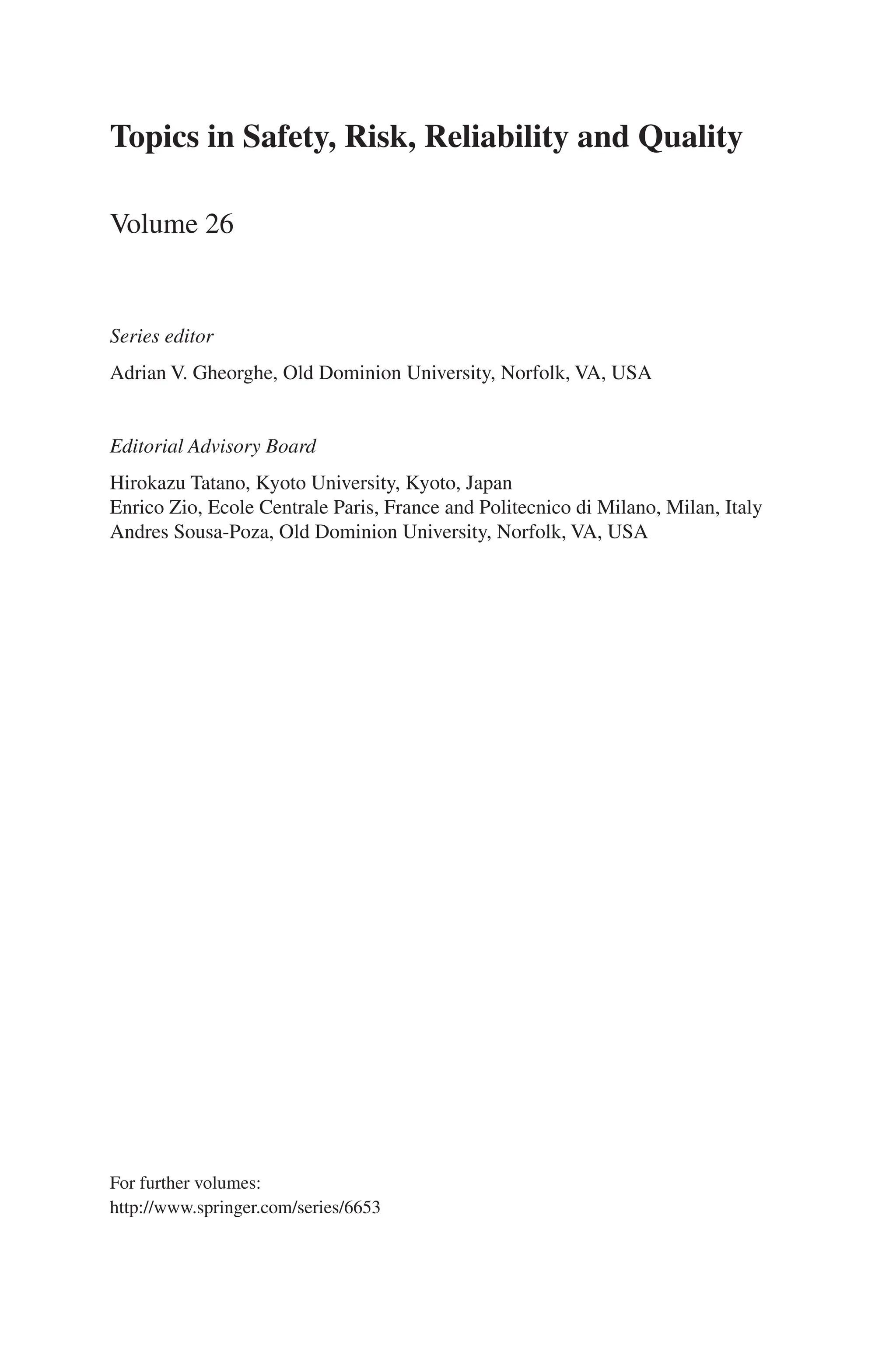 For further volumes:
http://www.springer.com/series/6653
Topics in Safety, Risk, Reliability and Quality
Volume 26
Series editor
Adrian V. Gheorghe, Old Dominion University, Norfolk, VA, USA
Editorial Advisory Board
Hirokazu Tatano, Kyoto University, Kyoto, Japan
Enrico Zio, Ecole Centrale Paris, France and Politecnico di Milano, Milan, Italy
Andres Sousa-Poza, Old Dominion University, Norfolk, VA, USA
 