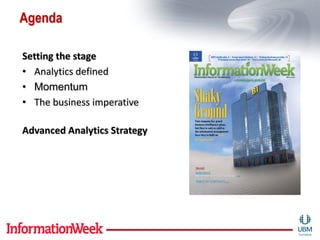 Agenda

Setting the stage
• Analytics defined
• Momentum
• The business imperative

Advanced Analytics Strategy
 