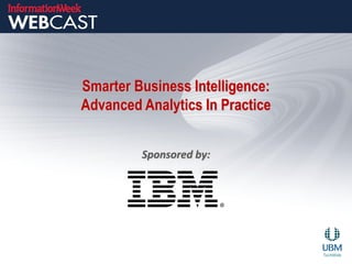 Smarter Business Intelligence:
Advanced Analytics In Practice


         Sponsored by:
 