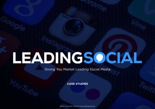 Giving You Market Leading Social Media
83 Harcourt Street, Dublin 2 | www.leadingsocial.net
Case studies
 