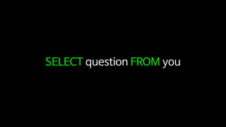 SELECT question FROM you
 