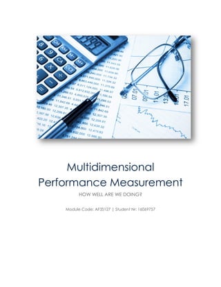 Multidimensional
Performance Measurement
HOW WELL ARE WE DOING?
Module Code: AF3S127 | Student Nr: 16069757
 