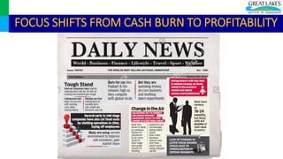 FOCUS SHIFTS FROM CASH BURN TO PROFITABILITY
 