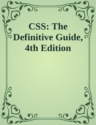 CSS The Definitive Guide Visual Presentation for the Web 4th Edition Eric A. Meyer | PDF